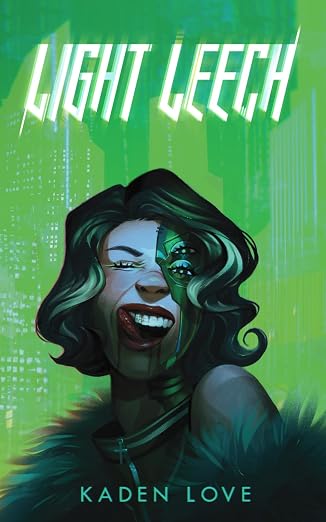 Light Leech: A cyberpunk vampire novel (Toothsucker Book 3)