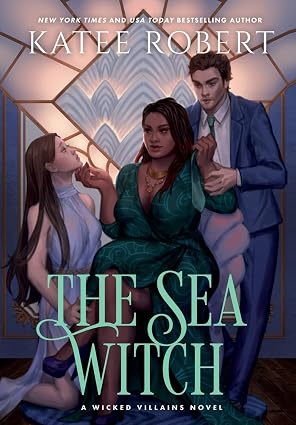 The Sea Witch: A Dark Fairy Tale Romance (Wicked Villains)
