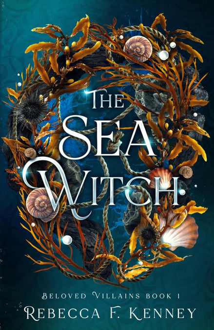 The Sea Witch: A Little Mermaid Retelling (Beloved Villains)