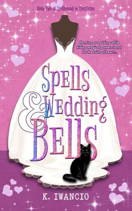 Spells and Wedding Bells: A magical, witchy romcom (Spellbound in Thistleton)