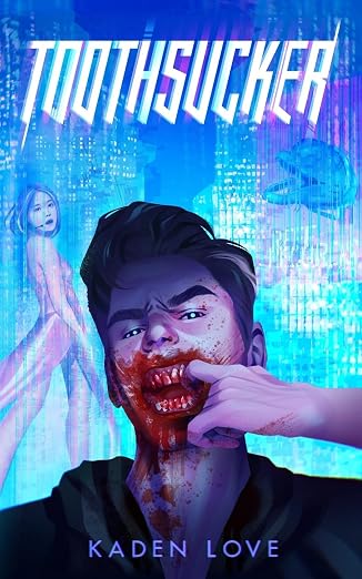 Toothsucker: A cyberpunk vampire novel