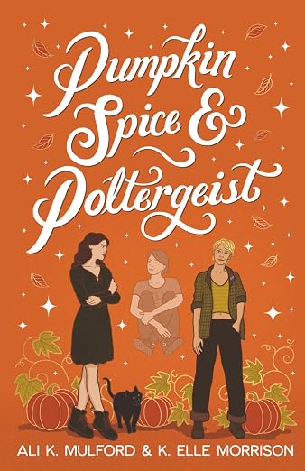 Pumpkin Spice & Poltergeist: A cozy sapphic paranormal rom-com (Maple Hollow)