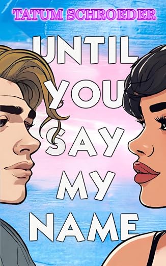 Until You Say My Name