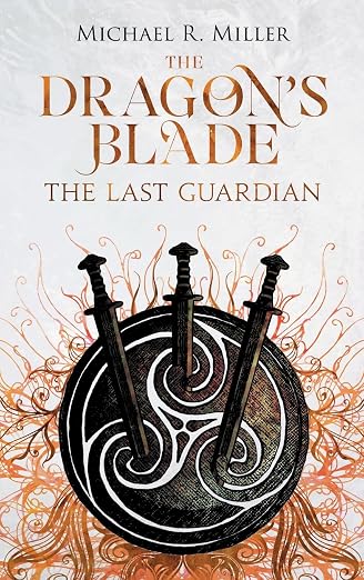 The Dragon's Blade: The Last Guardian, Book 3