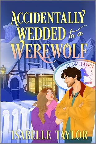 Accidentally Wedded to a Werewolf: A Cozy Fantasy Romance (Claw Haven)
