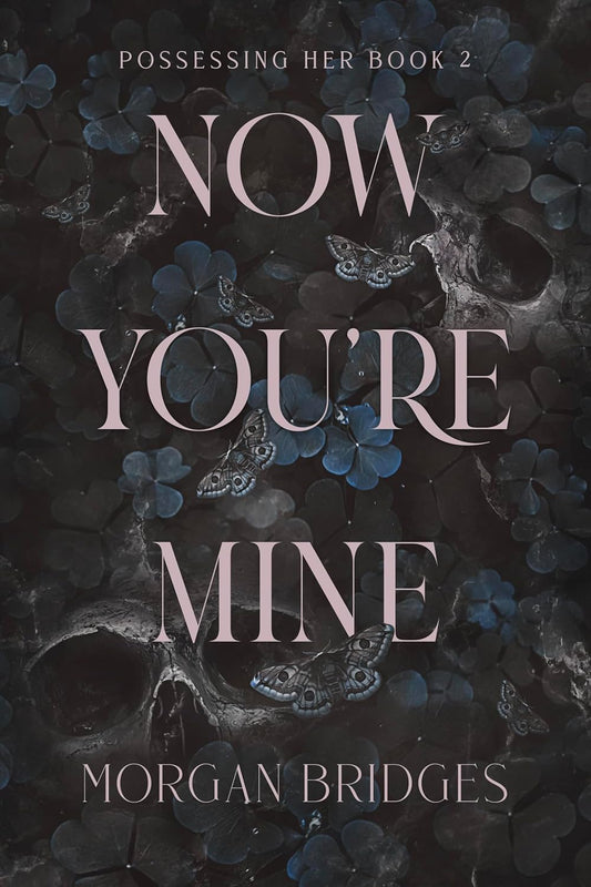Now You're Mine: Possessing Her Book 2