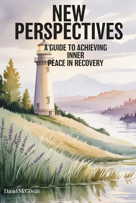 NEW PERSPECTIVES: A GUIDE TO ACHIEVING INNER PEACE IN RECOVERY cover image