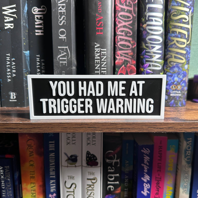 You Had Me at Trigger Warning Sign | Bookshelf Decor: Black