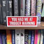 You Had Me at Trigger Warning Sign | Bookshelf Decor: Black